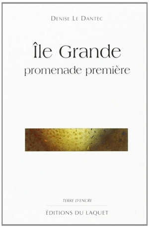 Ile Grande. Vol. 1. Promenade première - Denise Le Dantec