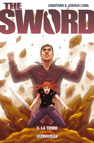 The sword. Vol. 3. La Terre - Joshua Luna