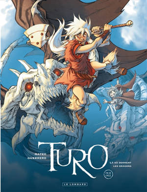 Turo. Vol. 4. Là où dorment les dragons - Mateo Guerrero