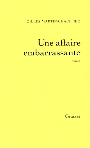 Une affaire embarrassante - Gilles Martin-Chauffier