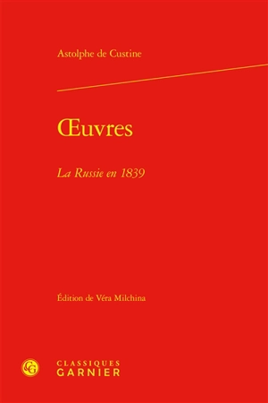 Oeuvres. La Russie en 1839 - Astolphe de Custine