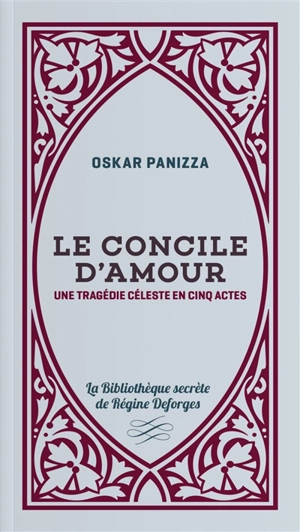 Le concile d'amour : une tragédie céleste en cinq actes - Oskar Panizza