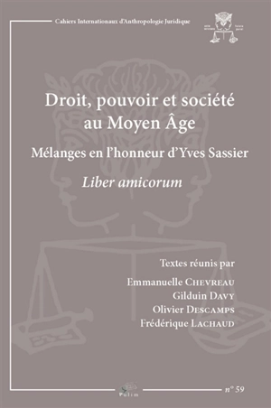 Droit, pouvoir et société au Moyen Age : mélanges en l'honneur d'Yves Sassier : liber amicorum