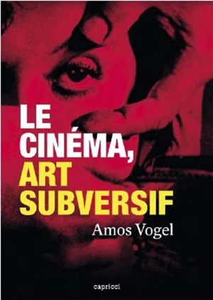 Le cinéma, art subversif - Amos Vogel