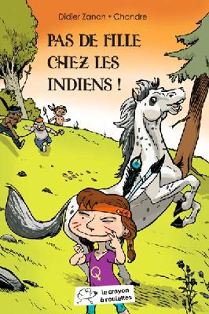 Pas de fille chez les Indiens ! - Didier Zanon