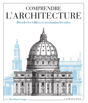 Comprendre l'architecture : décoder les édifices et reconnaître les styles - Carole Davidson Cragoe