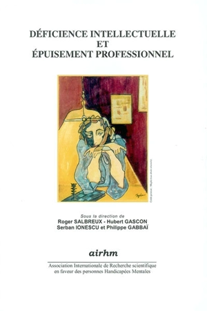 Déficience intellectuelle et épuisement professionnel - ASSOCIATION INTERNATIONALE DE RECHERCHE SCIENTIFIQUE EN FAVEUR DES PERSONNES HANDICAPÉES MENTALES. Congrès (8 ; 2002 ; Paris)