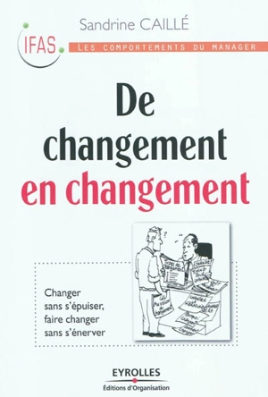 De changement en changement : changer sans s'épuiser, faire changer sans s'énerver - Sandrine Caillé