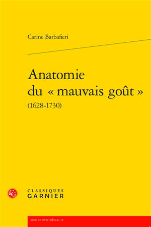 Anatomie du mauvais goût (1628-1730) - Carine Barbafieri