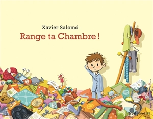 Range ta chambre ! - Xavier Salomo