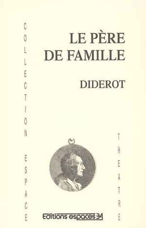 Le père de famille. Discours sur la poésie dramatique : extraits - Denis Diderot