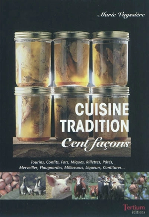 Cuisine tradition : cent façons : recettes familiales & traditionnelles - Marie Vayssière