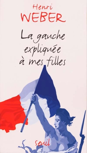 La gauche expliquée à mes filles - Henri Weber