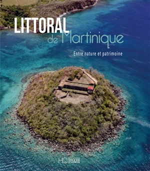 Littoral de Martinique : entre nature et patrimoine - Betty Bouin