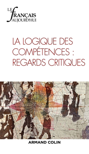 Français aujourd'hui (Le), n° 191. La logique des compétences : regards critiques