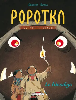 Popotka le petit Sioux. Vol. 2. Le wendigo - David Chauvel