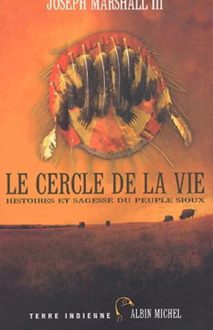 Le cercle de la vie : histoires et sagesse du peuple sioux - Joseph Marshall