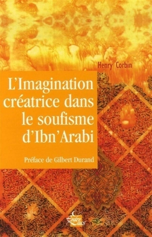 L'imagination créatrice dans le soufisme d'Ibn'Arabi - Henry Corbin