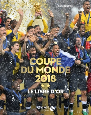 Coupe du monde 2018 : le livre d'or - Gérard Ejnès