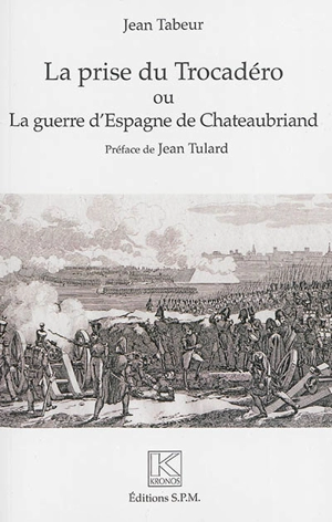 La prise du Trocadéro ou La guerre d'Espagne de Chateaubriand - Jean Tabeur