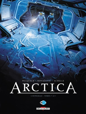 Arctica : l'intégrale. Vol. 3. Tomes 7 à 9 - Daniel Pecqueur