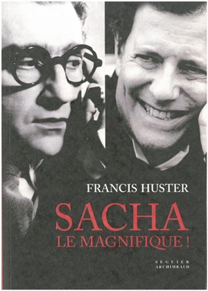 Sacha le magnifique ! - Francis Huster