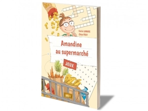 Amandine au supermarché : jeux - Cécile Lamare