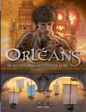 Orléans. Vol. 2. De la cathédrale aux fêtes de Loire : de 1567 à nos jours - Emmanuel Marie