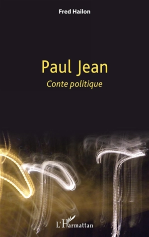 Paul Jean : conte politique - Fred Hailon