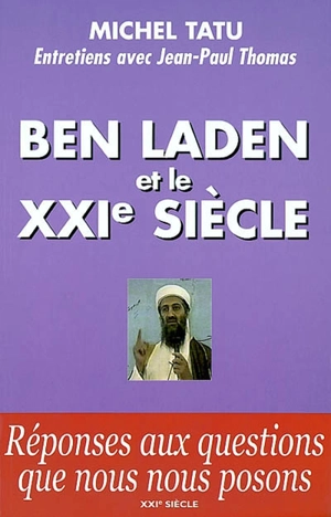 Ben Laden et le XXIe siècle : entretiens avec Jean-Paul Thomas - Michel Tatu