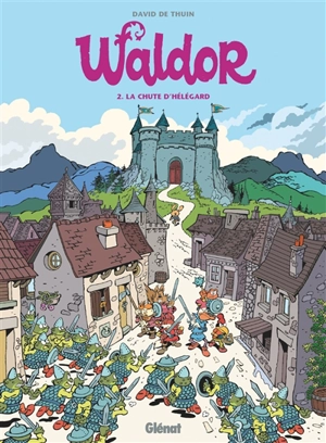 Waldor. Vol. 2. La chute d'Hélégard - David De Thuin