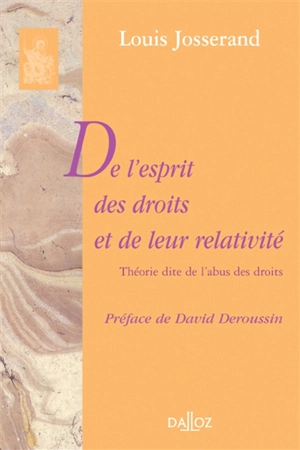 Essais de téléologie juridique. Vol. 1. De l'esprit des droits et de leur relativité : théorie dite de l'abus des droits - Louis Josserand