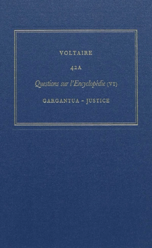 Les oeuvres complètes de Voltaire. Vol. 42A. Questions sur l'Encyclopédie, par des amateurs. Vol. 6. Gargantua-justice - Voltaire