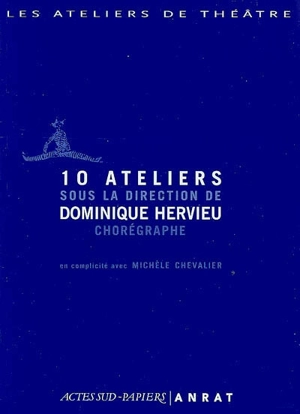 10 ateliers sous la direction de Dominique Hervieu, chorégraphe - Dominique Hervieu