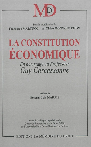 La constitution économique : en hommage au professeur Guy Carcassonne : actes du colloque