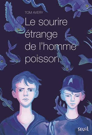 Le sourire étrange de l'homme poisson - Tom Avery