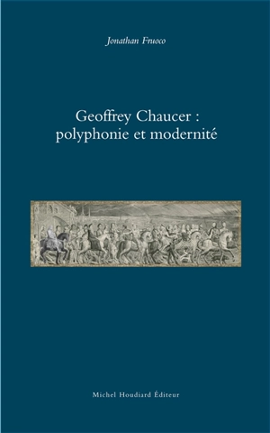 Geoffrey Chaucer : polyphonie et modernité - Jonathan Fruoco