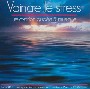 Vaincre le stress : relaxation guidée & musique - John Mac