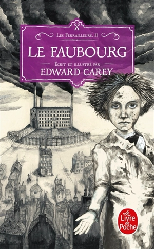 Les ferrailleurs. Vol. 2. Le faubourg - Edward Carey