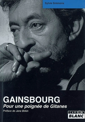 Serge Gainsbourg : pour une poignée de Gitanes - Sylvie Simmons