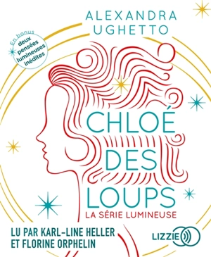 Chloé des loups : la série lumineuse - Alexandra Ughetto