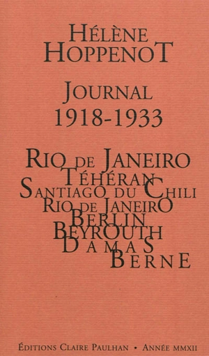 Journal, 1918-1933 : Rio de Janeiro, Téhéran, Santiago du Chili, Rio de Janeiro, Berlin, Beyrouth-Damas, Berne - Hélène Hoppenot