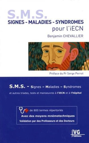 Signes, maladies, syndromes SMS pour l'iECN : et autres triades, tests et manoeuvres à l'iECN et à l'hôpital : + de 800 termes répertoriés, avec des moyens mnémotechniques - Benjamin Chevallier