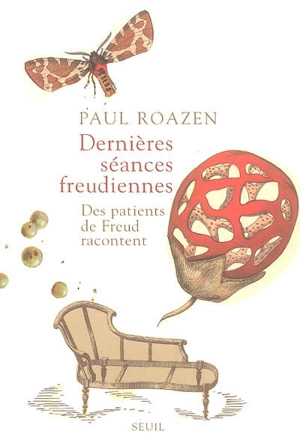 Dernières séances freudiennes : des patients de Freud racontent - Paul Roazen