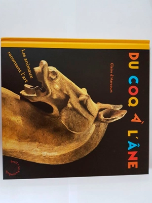 Du coq à l'âne : les animaux racontent l'art - Claire d' Harcourt