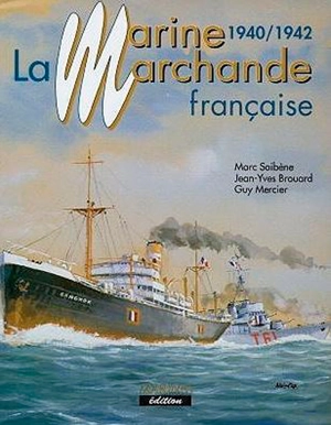 La marine marchande française, 1940-1942 - Marc Saibène