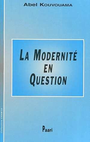 La modernité en question - Abel Kouvouama