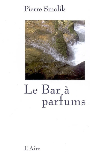 Le bar à parfums - Pierre Smolik