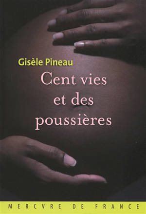 Cent vies et des poussières - Gisèle Pineau