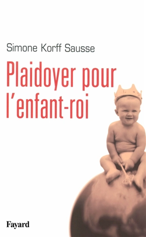 Plaidoyer pour l'enfant-roi - Simone Korff Sausse